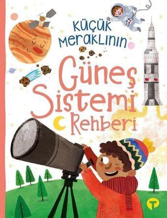 Küçük Meraklının Güneş Sistemi Rehberi - Ian Graham - Turkuvaz Çocuk