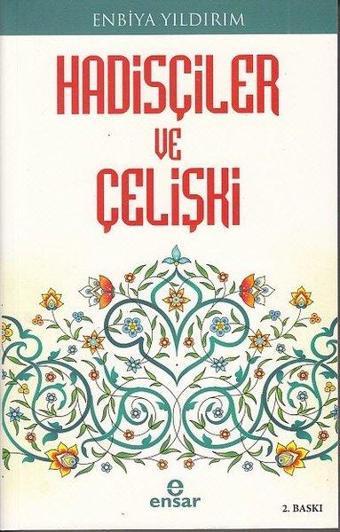 Hadisçiler ve Çelişki - Enbiya Yıldırım - Ensar Neşriyat