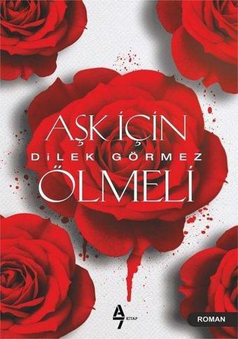 Aşk İçin Ölmeli - Dilek Görmez - A7 Kitap