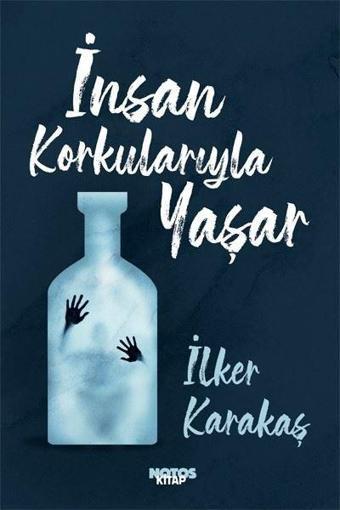 İnsan Korkularıyla Yaşar - İlker Karakaş - Notos