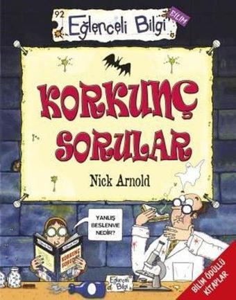 Korkunç Sorular - Eğlenceli Bilgi Bilim - Nick Arnold - Eğlenceli Bilgi