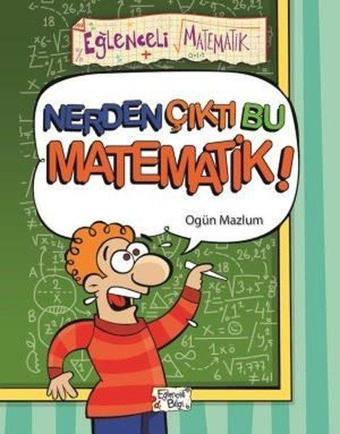 Nerden Çıktı Bu Matematik! - Eğlenceli Matematik - Ogün Mazlum - Eğlenceli Bilgi