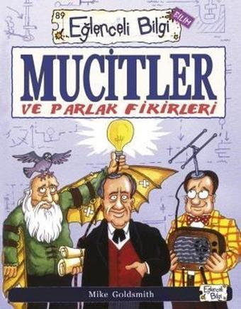 Mucitler ve Parlak Fikirleri - Eğlenceli Bilgi Bilim - Mike Goldsmith - Eğlenceli Bilgi