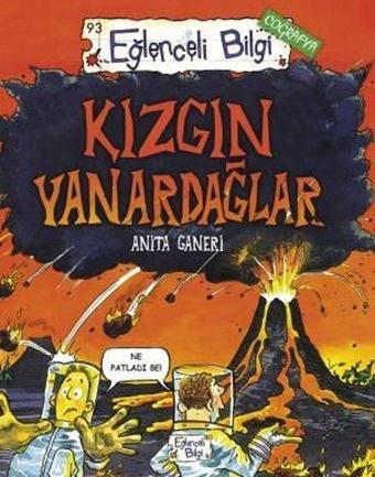 Kızgın Yanardağlar - Eğlenceli Bilgi Coğrafya - Anita Ganeri - Eğlenceli Bilgi