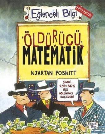 Öldürücü Matematik - Eğlenceli Bilgi Matematik - Kjartan Poskitt - Eğlenceli Bilgi