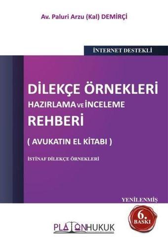 Dilekçe Örnekleri Hazırlama ve İnceleme Rehberi - Avukatın El Kitabı - Paluri Arzu Kal Demirçi - Platon Hukuk Yayınevi