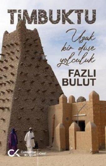 Timbuktu - Uzak Bir Düşe Yolculuk - Fazlı Bulut - Cumhuriyet Kitapları