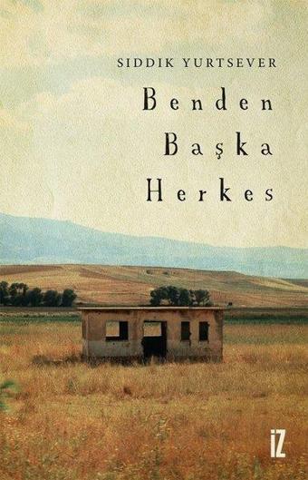 Benden Başka Herkes - Sıddık Yurtsever - İz Yayıncılık