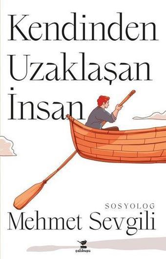 Kendinden Uzaklaşan İnsan - Mehmet Sevgili - Çalıkuşu