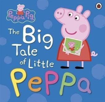 Peppa Pig: The Big Tale of Little Peppa - Peppa Pig - Ladybirds