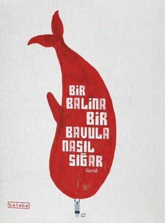 Bir Balina Bir Bavula Nasıl Sığar - Ingrid Chabbert - Ketebe