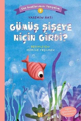 Gümüş Şişeye Niçin Girdi? - Can Dostlarımızı Tanıyalım - 9 - Yasemin Katı - Beyan Çocuk