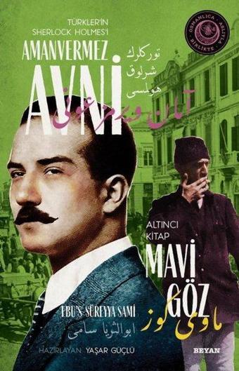 Mavi Göz - Türkler'in Sherlock Holmes'i Amanvermez Avni Altıncı Kitap - Ebu's Süreyya Sami - Beyan Yayınları