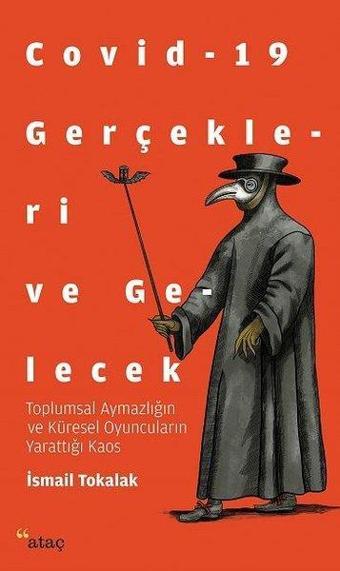 Covid-19 Gerçekleri ve Gelecek - İsmail Tokalak - Ataç Yayınları