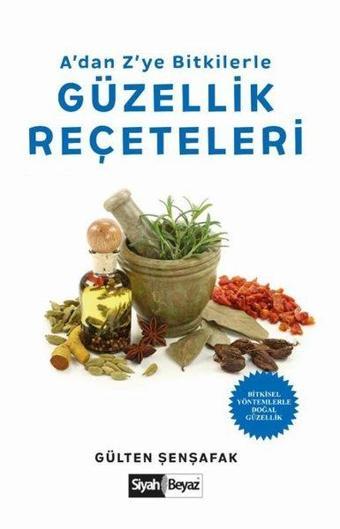 Adan Zye Bitkilerle Güzellik Reçeteleri - Gülten Şenşafak - Siyah Beyaz