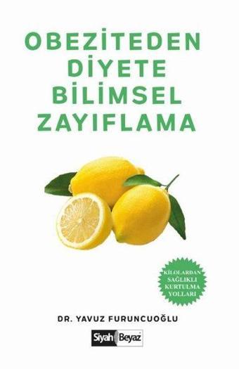 Obeziteden Diyete Bilimsel Zayıflama - Yavuz Furuncuoğlu - Siyah Beyaz