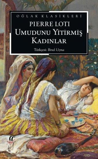 Umudunu Yitirmiş Kadınlar - Pierre Loti - Oğlak Yayıncılık