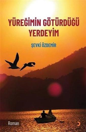 Yüreğimin Götürdüğü Yerdeyim - Şevki Özdemir - Cinius Yayınevi