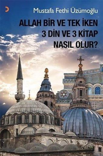 Allah Bir ve Tek İken 3 Din ve 3 Kitap Nasıl Olur? - Mustafa Fethi Üzümoğlu - Cinius Yayınevi