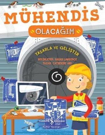 Mühendis Olacağım - Tasarla ve Geliştir - Catherine Ard - İş Bankası Kültür Yayınları