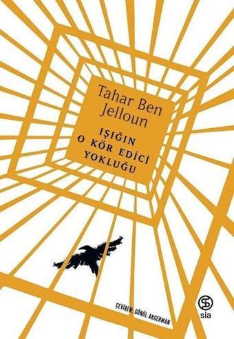 Işığın O Kör Edici Yokluğu - Tahar Ben Jelloun - Sia
