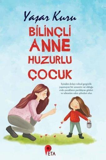 Bilinçli Anne Huzurlu Çocuk - Yaşar Kuru - Peta