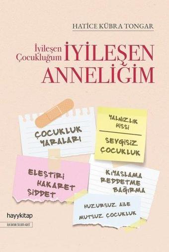 İyileşen Çocukluğum İyileşen Anneliğim - Hatice Kübra Tongar - Hayykitap