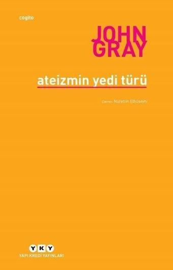 Ateizmin Yedi Türü - John Gray - Yapı Kredi Yayınları