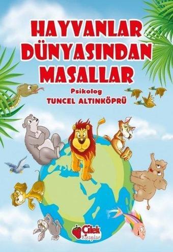 Hayvanlar Dünyasından Masallar - Tuncel Altınköprü - Çilek Kitaplar