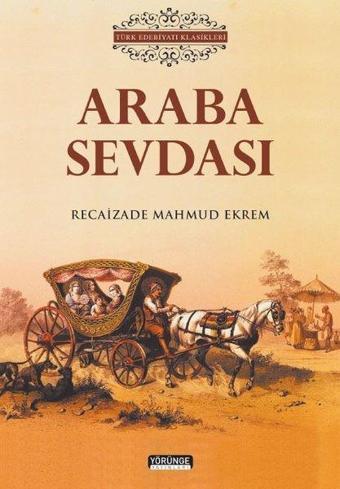 Araba Sevdası - Türk Edebiyatı Klasikleri - Recaizade Mahmut Ekrem - Yörünge Yayınları