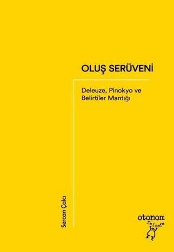 Oluş Serüveni: Deleuze Pinokyo ve Belirtiler Mantığı - Sercan Çalcı - Otonom Yayıncılık