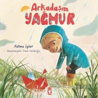 Arkadaşım Yağmur - Fatma İşler - Timaş Çocuk