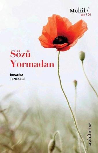 Sözü Yormadan - İbrahim Tenekeci - Muhit Kitap