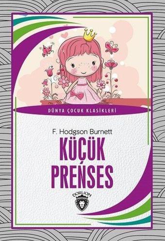 Küçük Prenses - Dünya Çocuk Klasikleri - Frances Hodgson Burnett - Dorlion Yayınevi