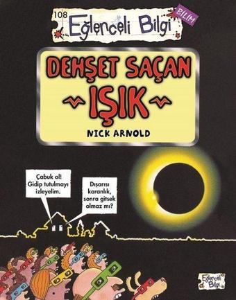 Dehşet Saçan Işık - Eğlenceli Bilgi Bilim - Nick Arnold - Eğlenceli Bilgi