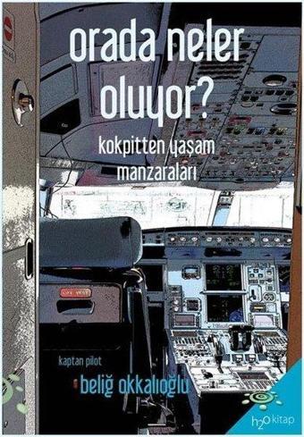 Orada Neler Oluyor? - Beliğ Okkalıoğlu - h2o Kitap