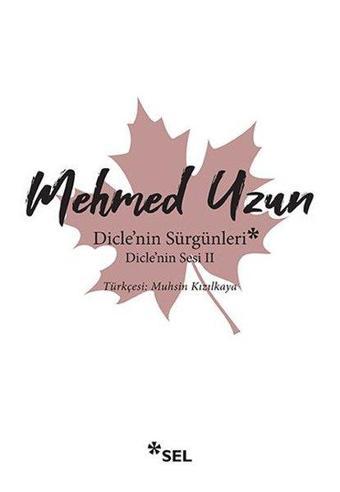 Dicle'nin Sürgünleri-Dicle'nin Sesi 2 - Mehmed Uzun - Sel Yayıncılık