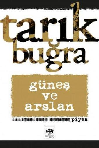 Güneş ve Arslan - Piyes - Tarık Buğra - Ötüken Neşriyat