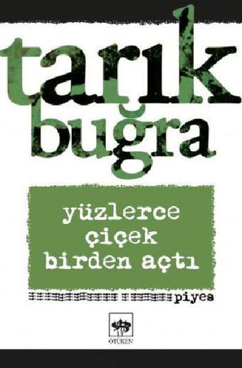 Yüzlerce Çiçek Birden Açtı - Piyes - Tarık Buğra - Ötüken Neşriyat