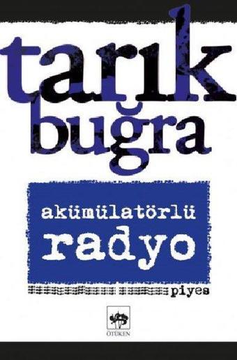 Akümülatörlü Radyo - Piyes - Tarık Buğra - Ötüken Neşriyat