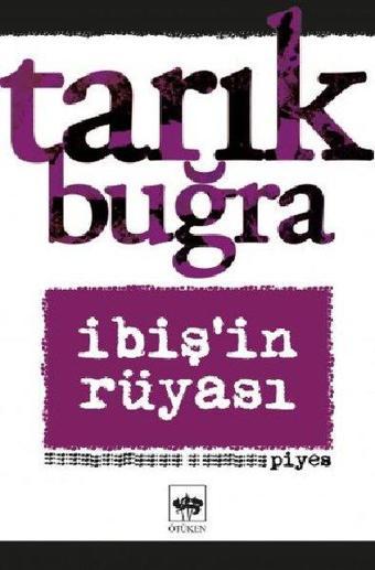 İbişin Rüyası - Piyes - Tarık Buğra - Ötüken Neşriyat