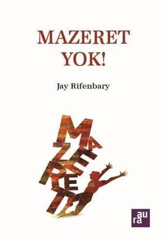 Mazeret Yok! - Jay Rifenbary - Aura Yayınevi