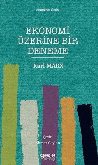 Ekonomi Üzerine Bir Deneme - Anarşizm Serisi - Karl Marx - Gece Kitaplığı