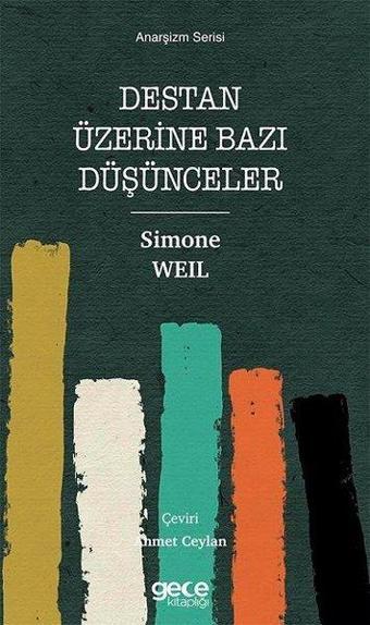 Destan Üzerine Bazı Düşünceler - Anarşizm Serisi - Simone Weil - Gece Kitaplığı