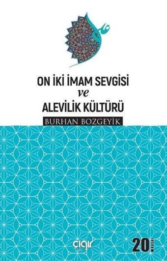 On İki İmam Sevgisi ve Alevilik Kültürü - Burhan Bozgeyik - Çığır Yayınları