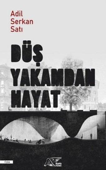 Düş Yakamdan Hayat - Adil Serkan Satı - Kuytu Yayınları