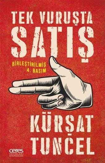 Tek Vuruşta Satış - Birleştirilmiş Basım - Kürşat Tuncel - Ceres Yayınları