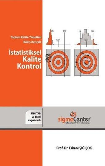 Toplam Kalite Bakış Açısıyla İstatistiksel Kalite Kontrol - Erkan Işığıçok - Sigma Center