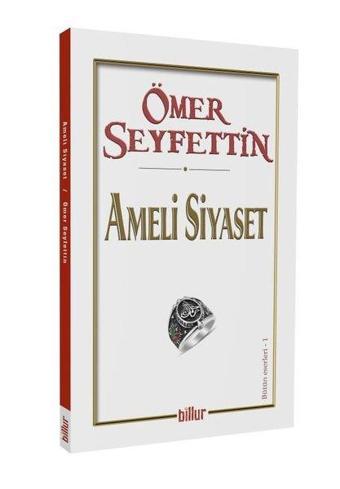 Ameli Siyaset - Ömer Seyfettin - Billur