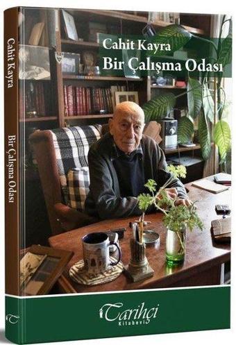 Bir Çalışma Odası - Cahit Kayra - Tarihçi Kitabevi